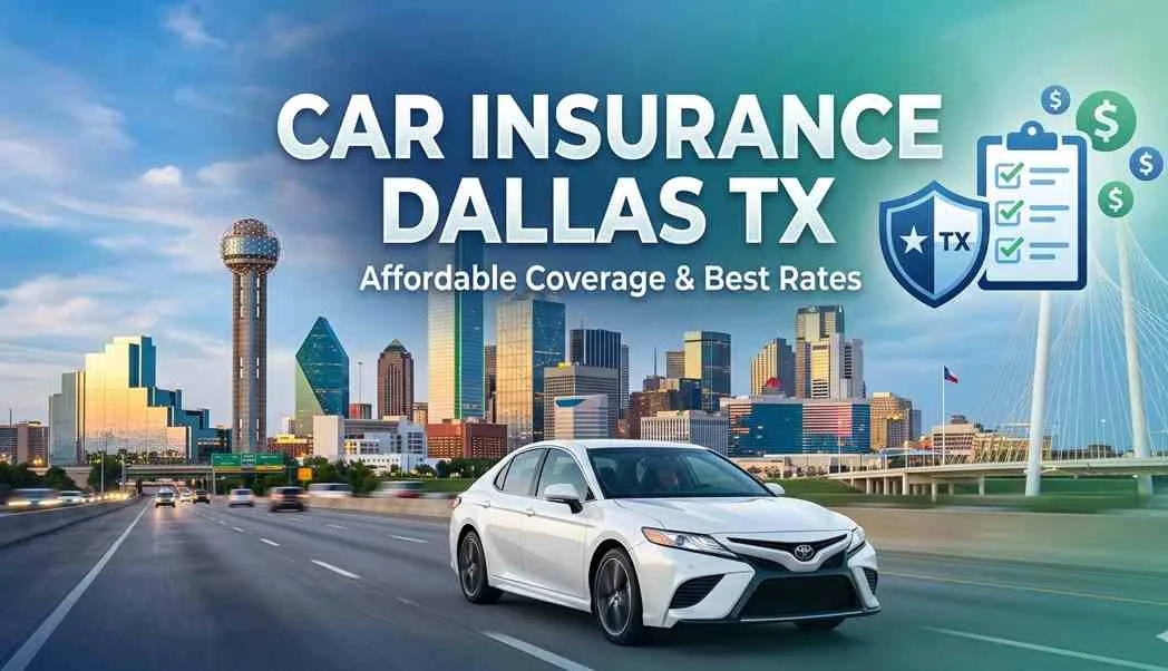 Car Insurance Dallas TX, Complete Guide to Save Money and Stay Protected